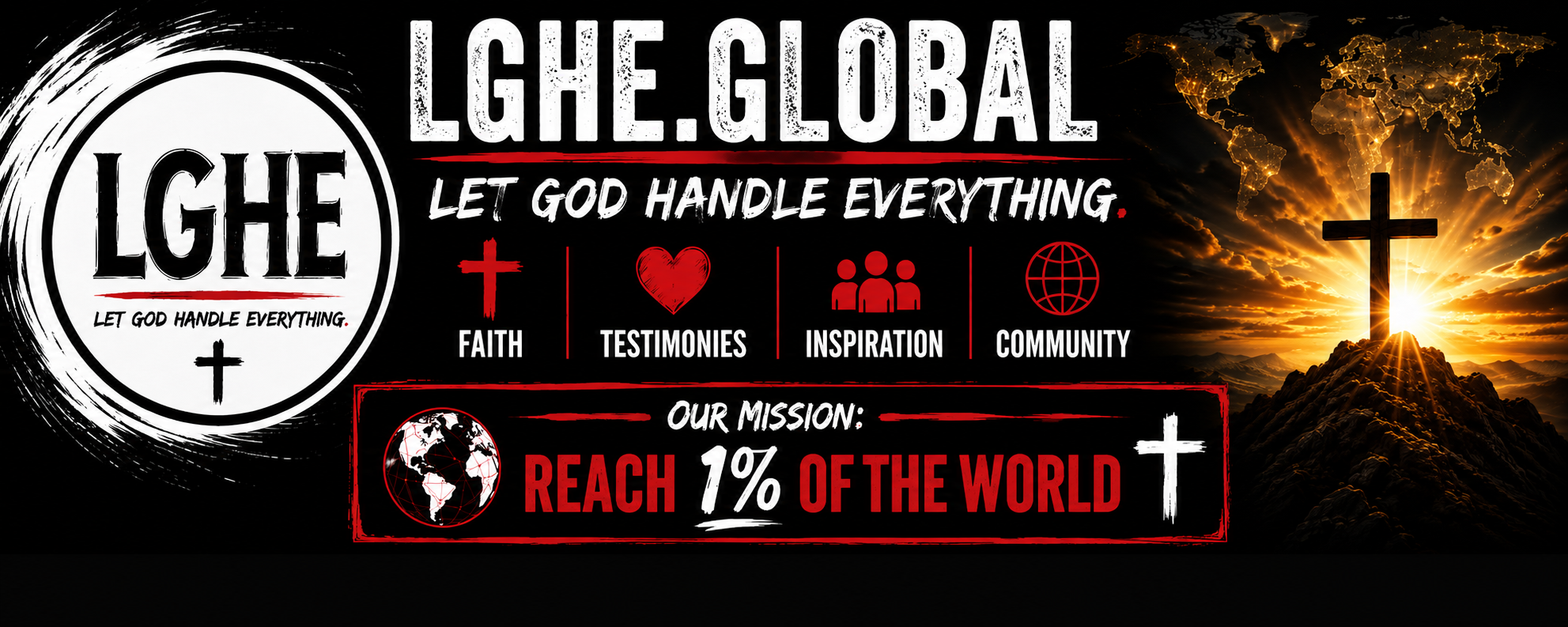 LGHE Global: Let God Handle Everything. Faith, Testimonies, Inspiration, Community. Our mission: Reach 1% of the World. Glowing cross atop a mountain.
